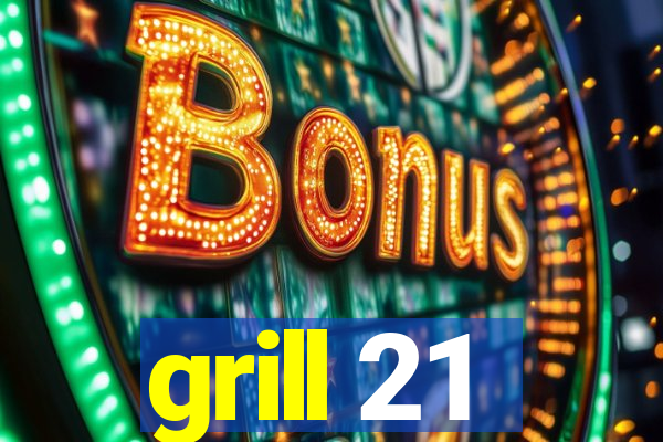 grill 21