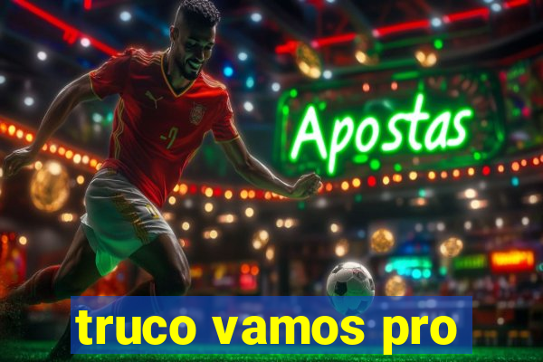 truco vamos pro