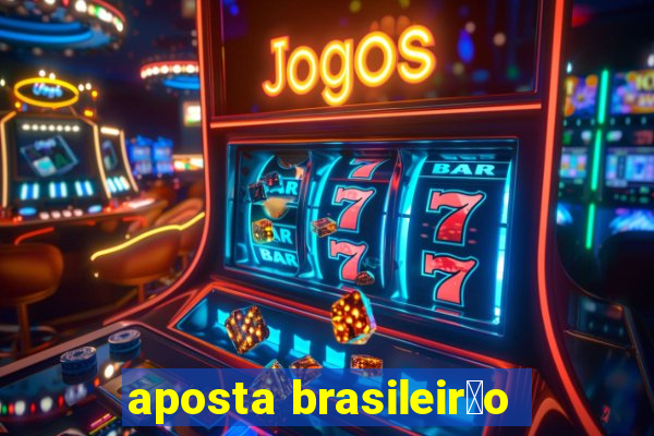 aposta brasileir茫o