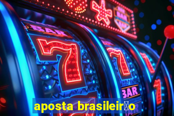 aposta brasileir茫o