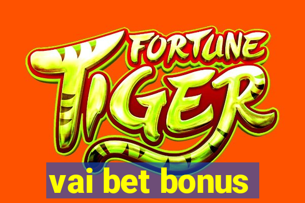 vai bet bonus