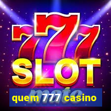 quem 777 casino