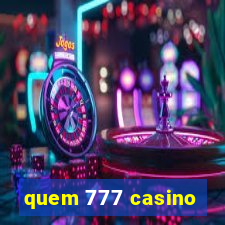 quem 777 casino