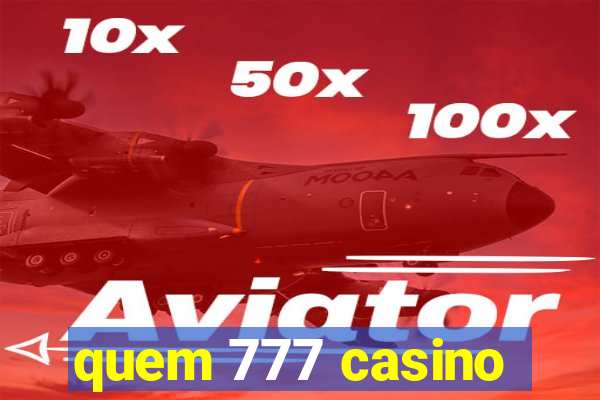 quem 777 casino