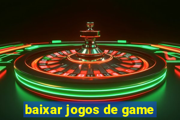 baixar jogos de game