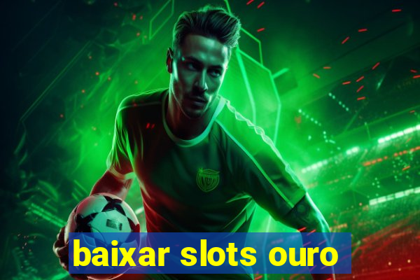 baixar slots ouro