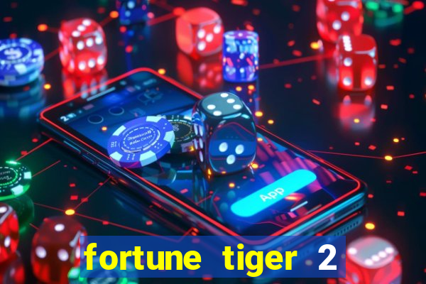 fortune tiger 2 demo free