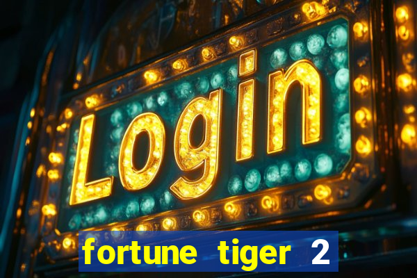 fortune tiger 2 demo free