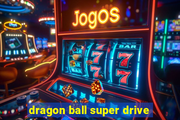 dragon ball super drive