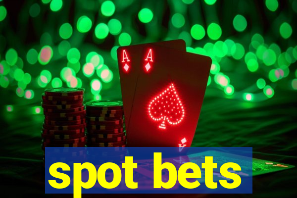 spot bets