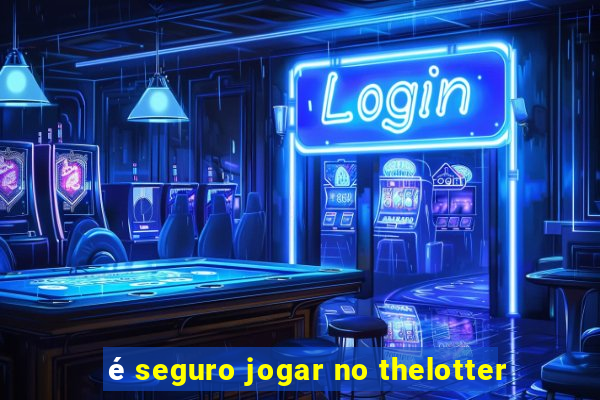 é seguro jogar no thelotter