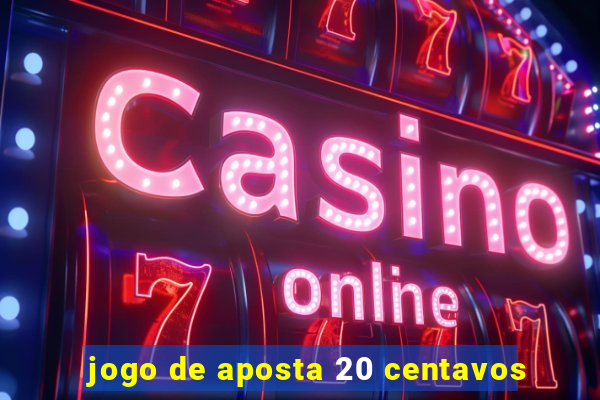 jogo de aposta 20 centavos