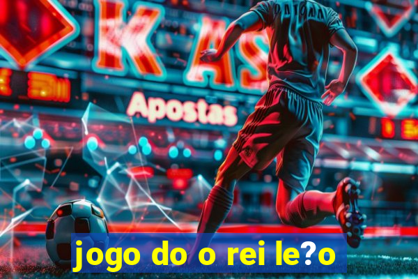 jogo do o rei le?o