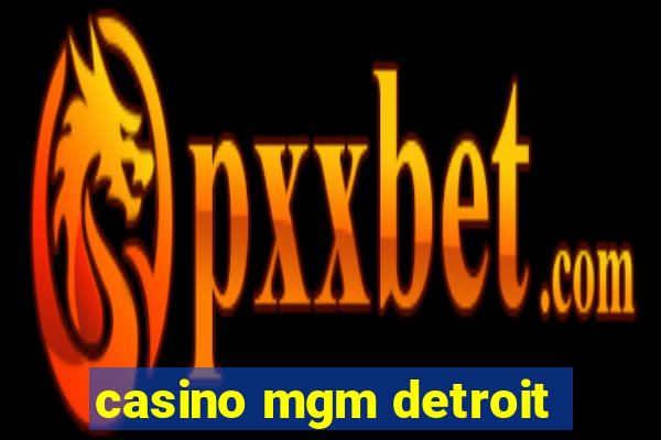 casino mgm detroit