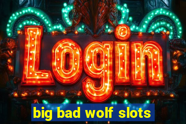 big bad wolf slots