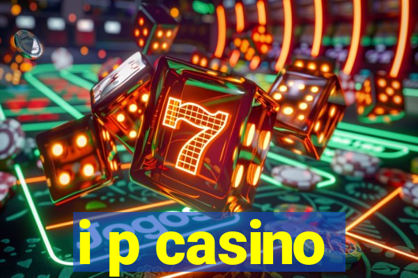 i p casino