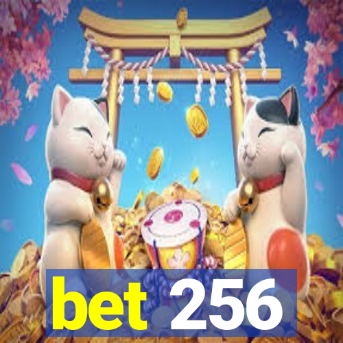 bet 256