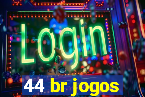 44 br jogos