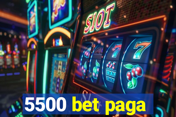 5500 bet paga