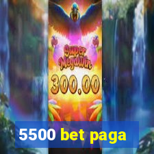 5500 bet paga