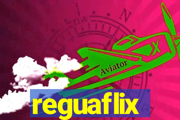 reguaflix