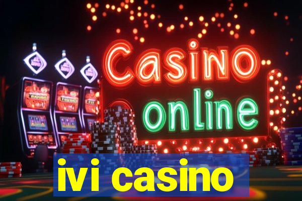 ivi casino