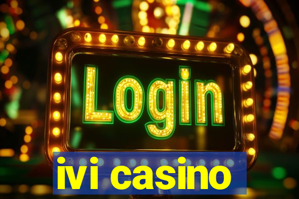 ivi casino