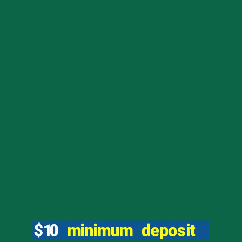 $10 minimum deposit casino australia 2020