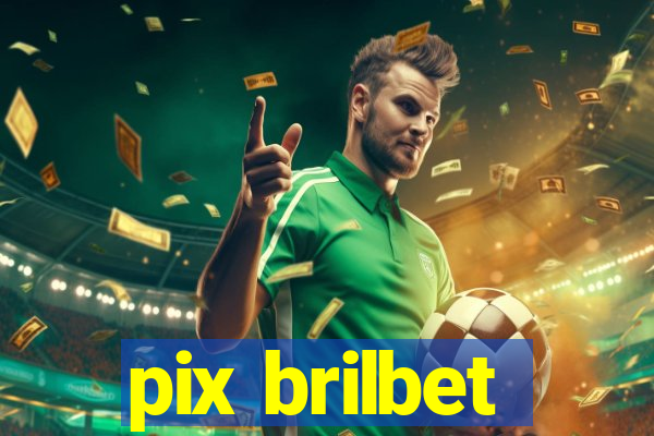 pix brilbet