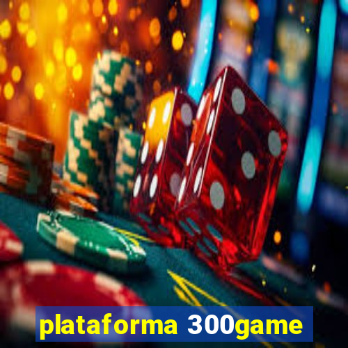 plataforma 300game