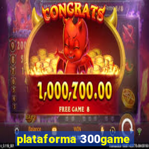 plataforma 300game