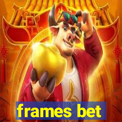 frames bet