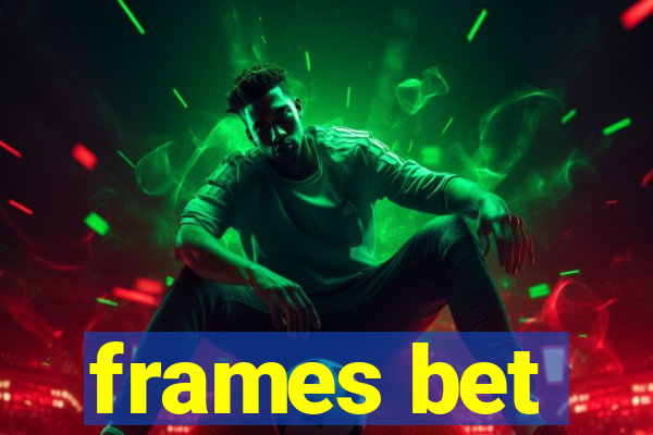 frames bet