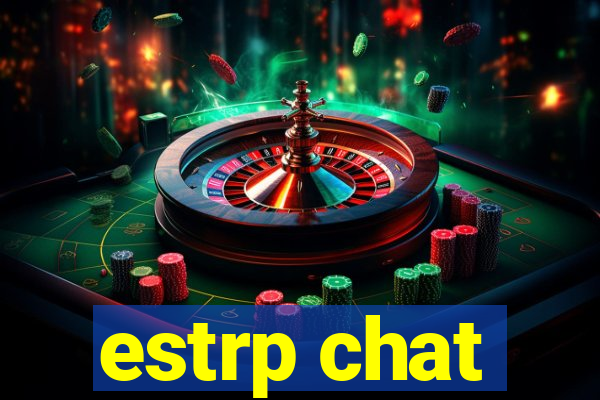 estrp chat