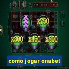 como jogar onabet