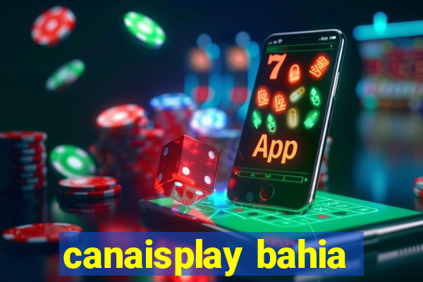 canaisplay bahia