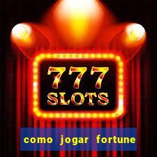 como jogar fortune tiger e ganhar