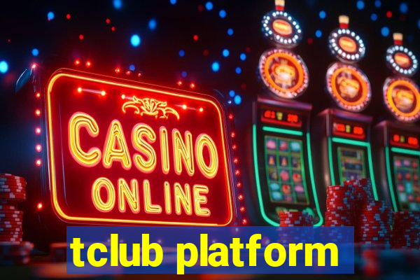 tclub platform