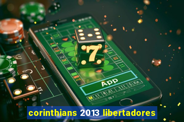 corinthians 2013 libertadores