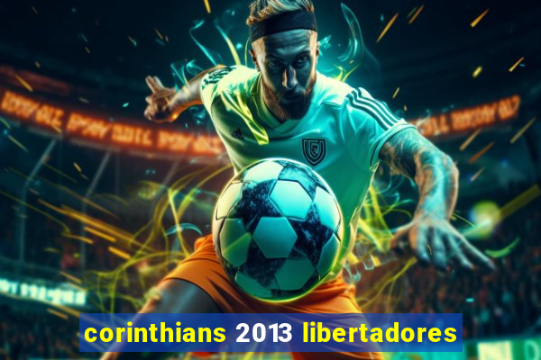 corinthians 2013 libertadores