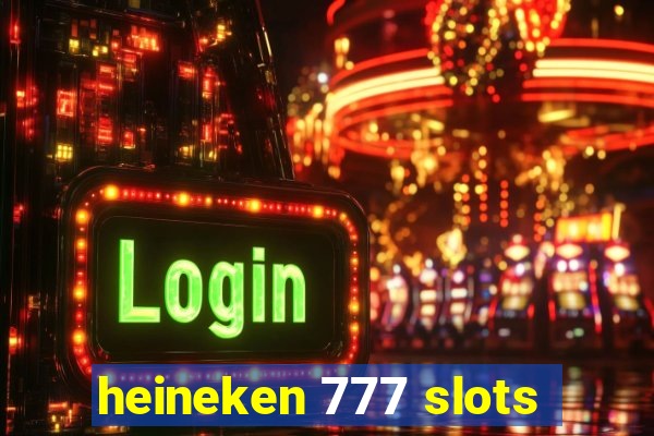 heineken 777 slots