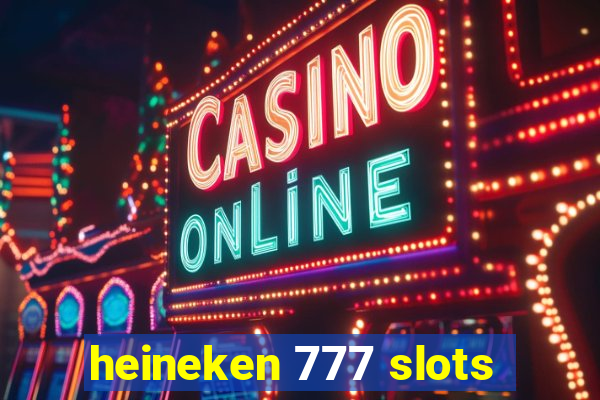 heineken 777 slots