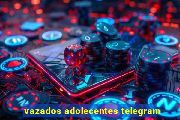 vazados adolecentes telegram