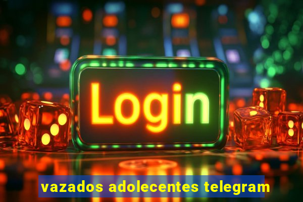 vazados adolecentes telegram