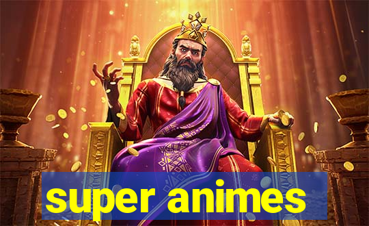 super animes