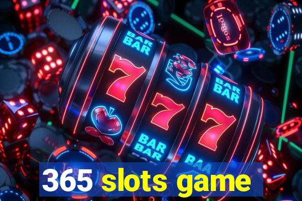 365 slots game