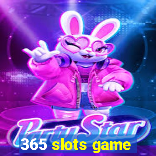 365 slots game