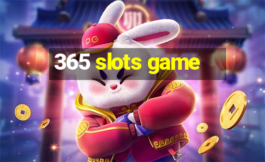 365 slots game