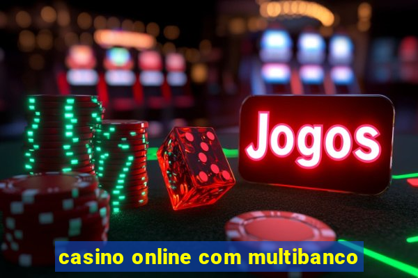 casino online com multibanco