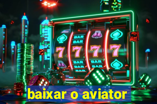 baixar o aviator